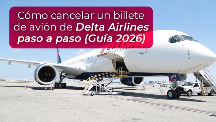 Cómo Cancelar un Billete de Avión de Delta Airlines Paso a Paso (Guía 2026)
