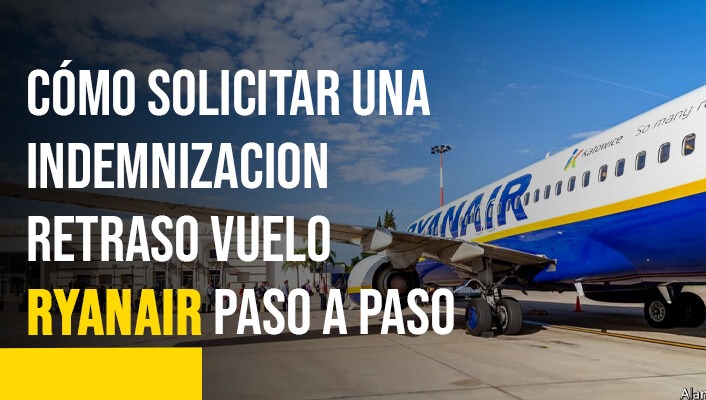 Cómo Solicitar una Indemnizacion Retraso Vuelo Ryanair Paso a Paso