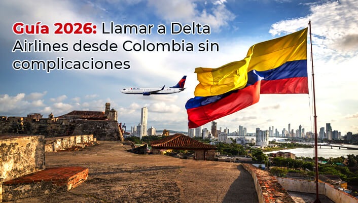 Guía 2026: Llamar a Delta Airlines desde Colombia sin complicaciones