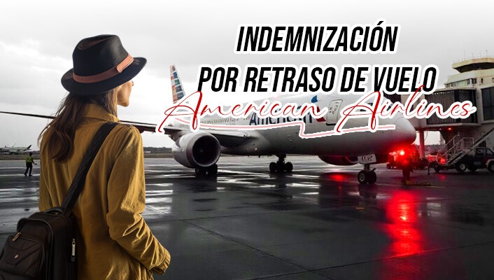 Indemnización por retraso de vuelo American Airlines