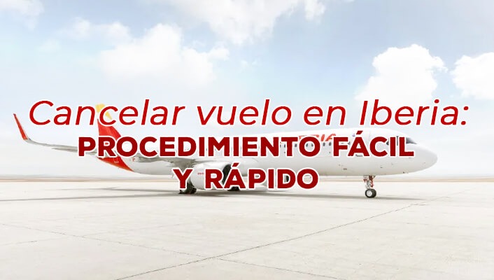 Cancelar vuelo en Iberia: procedimiento fácil y rápido