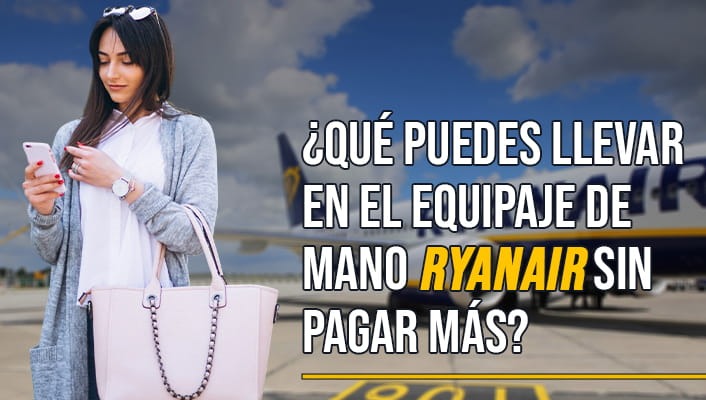 ¿Qué puedes llevar en el equipaje de mano Ryanair sin pagar más?