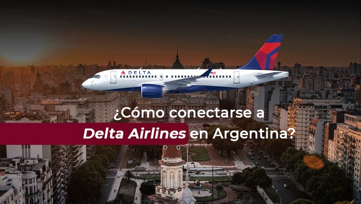 ¿Cómo conectarse a Delta Airlines en Argentina?