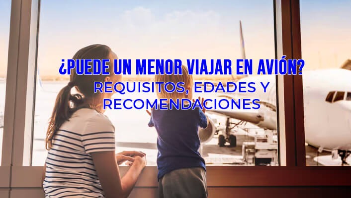 ¿Puede un menor viajar en avión? Requisitos, edades y recomendaciones