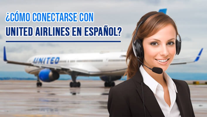 ¿Cómo conectarse con United Airlines en español?