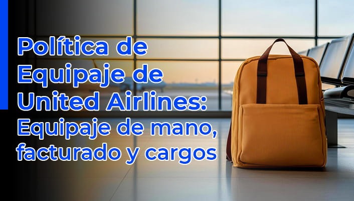 Política de Equipaje de United Airlines: Equipaje de mano, facturado y cargos