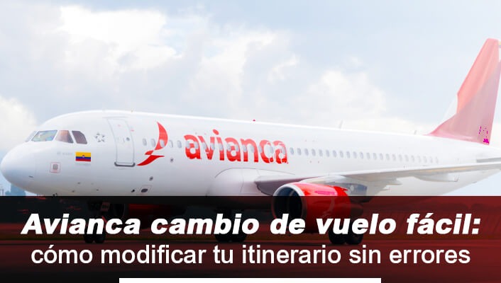 Avianca cambio de vuelo fácil: cómo modificar tu itinerario sin errores
