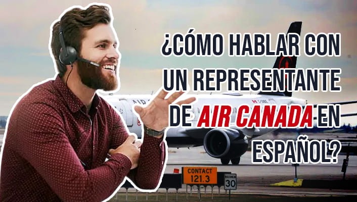 ¿Cómo Hablar con un Representante de Air Canada en Español?