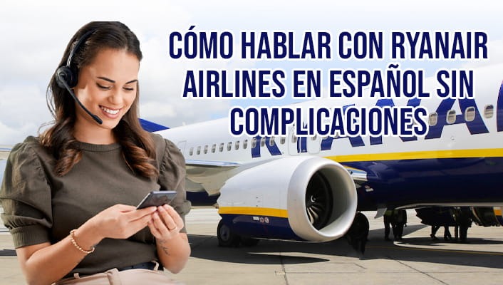 Cómo hablar con Ryanair Airlines en español sin complicaciones