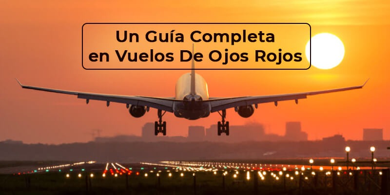 Un Guía Completa en Vuelos De Ojos Rojos