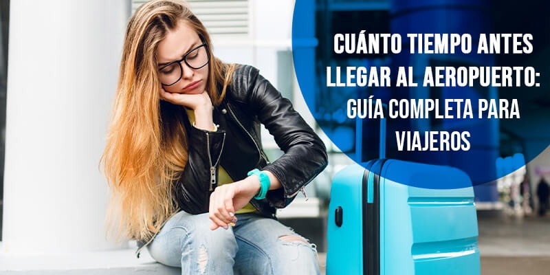 cuánto tiempo antes hay que estar en el aeropuerto